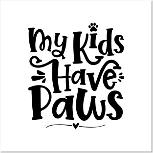 My Kids Have Paws - Cute Dog Cat Paw Mom print Posters and Art